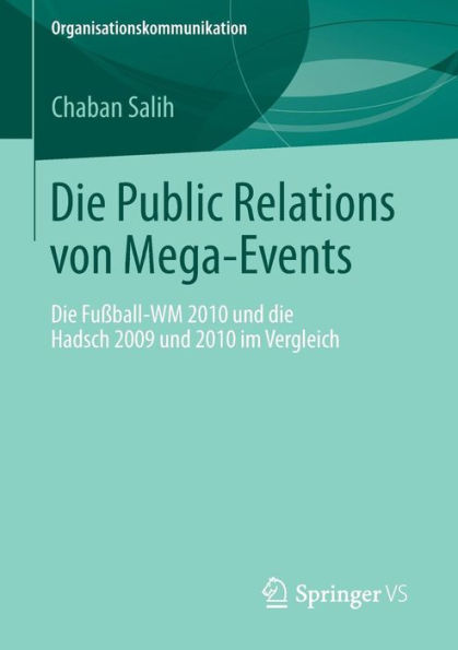 die Public Relations von Mega-Events: Fu�ball-WM 2010 und Hadsch 2009 im Vergleich