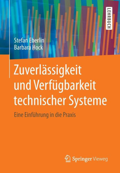 Zuverlï¿½ssigkeit und Verfï¿½gbarkeit technischer Systeme: Eine Einfï¿½hrung die Praxis