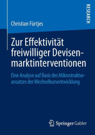 Title: Zur Effektivitï¿½t freiwilliger Devisenmarktinterventionen: Eine Analyse auf Basis des Mikrostrukturansatzes der Wechselkursentwicklung, Author: Christian Fïrtjes