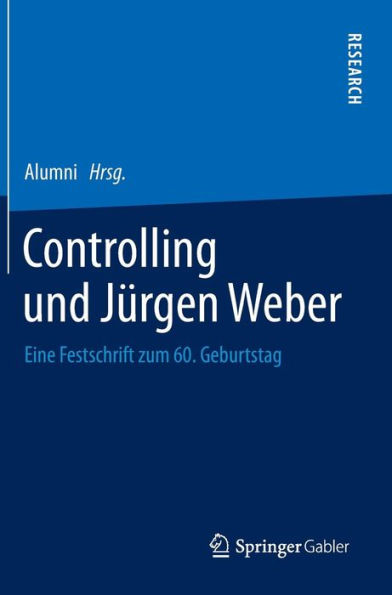 Controlling und Jï¿½rgen Weber: Eine Festschrift zum 60. Geburtstag