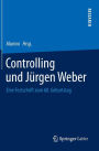 Controlling und Jï¿½rgen Weber: Eine Festschrift zum 60. Geburtstag