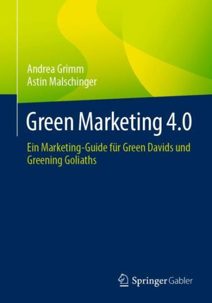 Green Marketing 4.0: Ein Marketing-Guide für Davids und Greening Goliaths