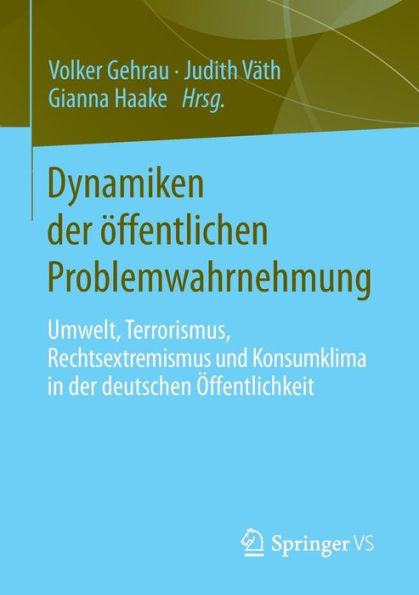 Dynamiken der öffentlichen Problemwahrnehmung: Umwelt, Terrorismus, Rechtsextremismus und Konsumklima deutschen Öffentlichkeit