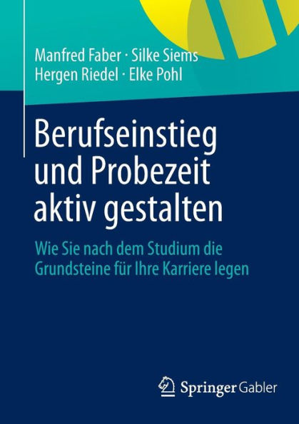 Berufseinstieg und Probezeit aktiv gestalten: Wie Sie nach dem Studium die Grundsteine fï¿½r Ihre Karriere legen