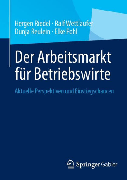 Der Arbeitsmarkt fï¿½r Betriebswirte: Aktuelle Perspektiven und Einstiegschancen