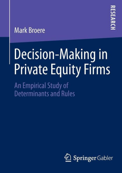 Decision-Making Private Equity Firms: An Empirical Study of Determinants and Rules