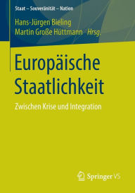 Title: Europï¿½ische Staatlichkeit: Zwischen Krise und Integration, Author: Hans-Jïrgen Bieling