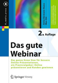 Title: Das gute Webinar: Das ganze Know How für bessere Online-Präsentationen, ein Praxisratgeber: Online präsentieren und Kunden gewinnen, Author: Anita Hermann-Ruess