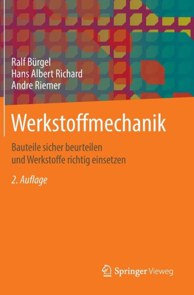 Werkstoffmechanik: Bauteile sicher beurteilen und Werkstoffe richtig einsetzen