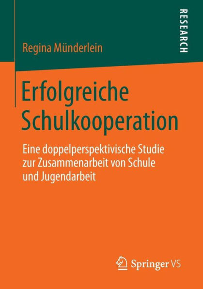 Erfolgreiche Schulkooperation: Eine doppelperspektivische Studie zur Zusammenarbeit von Schule und Jugendarbeit