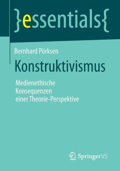 Konstruktivismus: Medienethische Konsequenzen einer Theorie-Perspektive