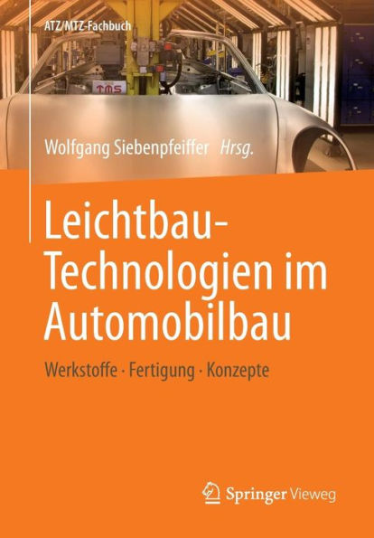 Leichtbau-Technologien im Automobilbau: Werkstoffe - Fertigung - Konzepte