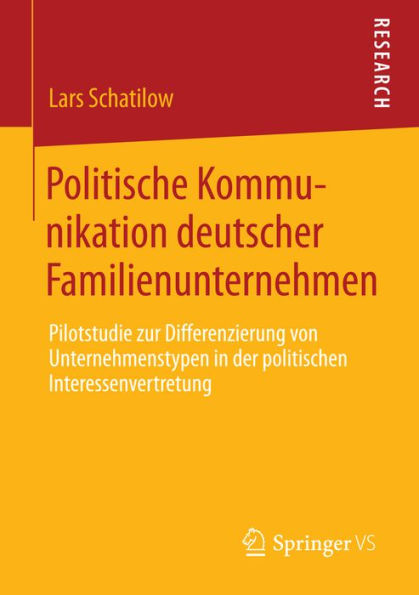 Politische Kommunikation deutscher Familienunternehmen: Pilotstudie zur Differenzierung von Unternehmenstypen in der politischen Interessenvertretung