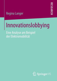 Title: Innovationslobbying: Eine Analyse am Beispiel der Elektromobilität, Author: Regina Langer