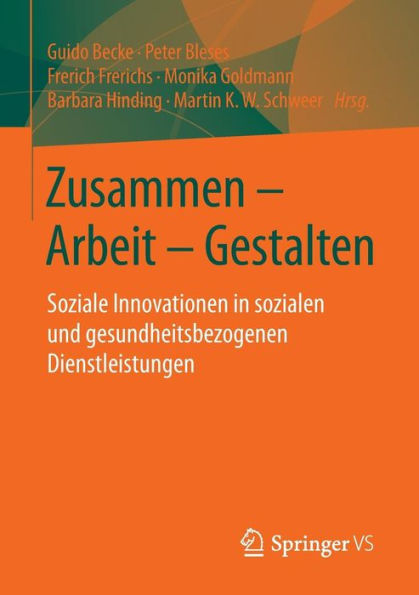 Zusammen - Arbeit - Gestalten: Soziale Innovationen in sozialen und gesundheitsbezogenen Dienstleistungen