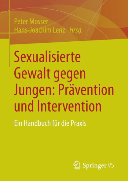 Sexualisierte Gewalt gegen Jungen: Prävention und Intervention: Ein Handbuch für die Praxis