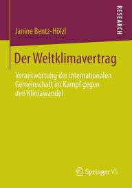 Title: Der Weltklimavertrag: Verantwortung der internationalen Gemeinschaft im Kampf gegen den Klimawandel, Author: Janine Bentz-Hïlzl