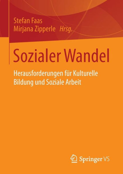 Sozialer Wandel: Herausforderungen fï¿½r Kulturelle Bildung und Soziale Arbeit