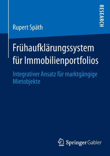 Frühaufklärungssystem für Immobilienportfolios: Integrativer Ansatz für marktgängige Mietobjekte