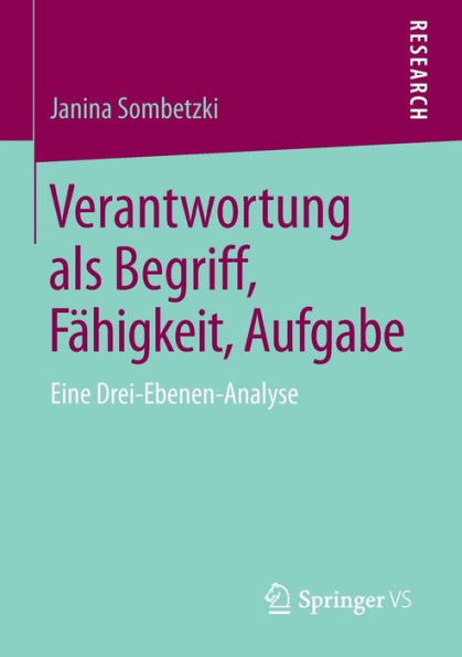 Verantwortung als Begriff, Fï¿½higkeit, Aufgabe: Eine Drei-Ebenen-Analyse