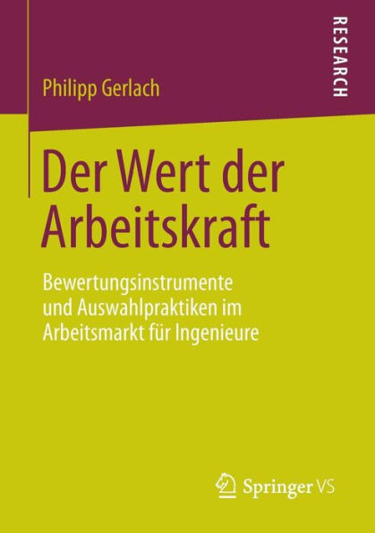 Der Wert der Arbeitskraft: Bewertungsinstrumente und Auswahlpraktiken im Arbeitsmarkt fï¿½r Ingenieure