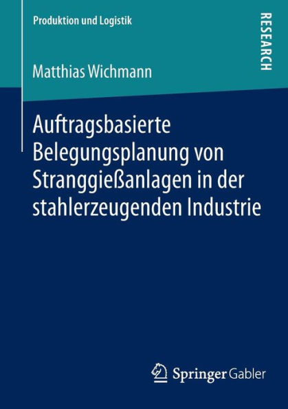 Auftragsbasierte Belegungsplanung von Stranggieï¿½anlagen in der stahlerzeugenden Industrie