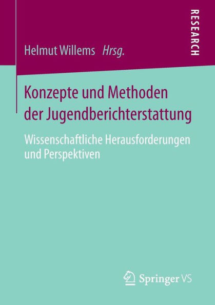 Konzepte und Methoden der Jugendberichterstattung: Wissenschaftliche Herausforderungen und Perspektiven