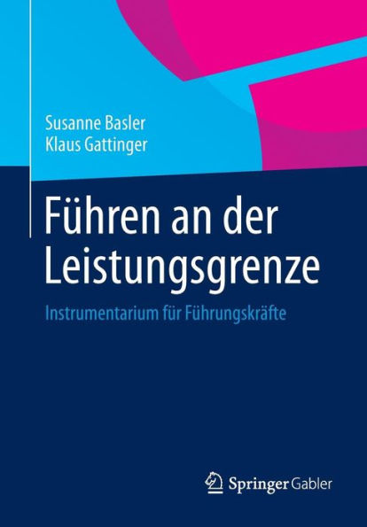 Fï¿½hren an der Leistungsgrenze: Instrumentarium fï¿½r Fï¿½hrungskrï¿½fte