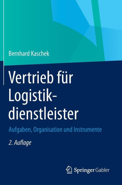 Vertrieb für Logistikdienstleister: Aufgaben, Organisation und Instrumente