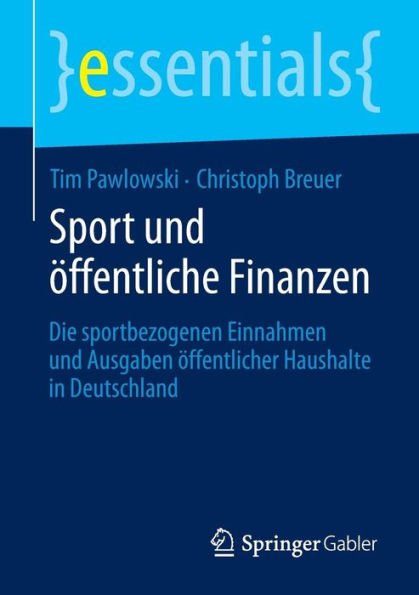 Sport und ï¿½ffentliche Finanzen: Die sportbezogenen Einnahmen und Ausgaben ï¿½ffentlicher Haushalte in Deutschland