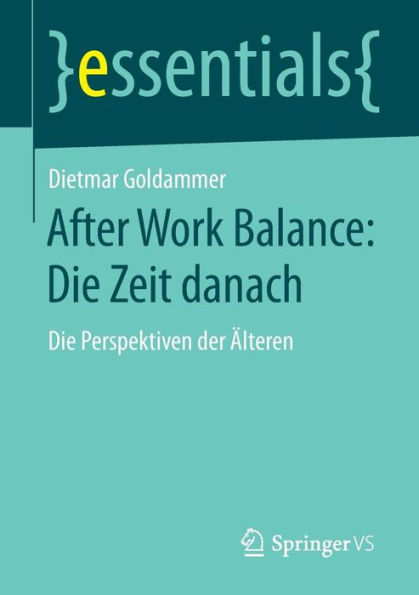 After Work Balance: Die Zeit danach: Perspektiven der Älteren