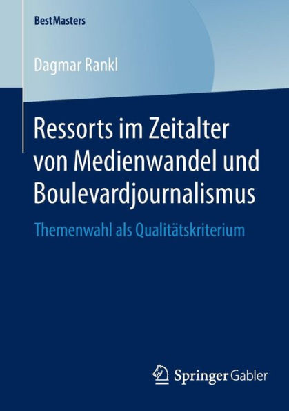 Ressorts im Zeitalter von Medienwandel und Boulevardjournalismus: Themenwahl als Qualitätskriterium