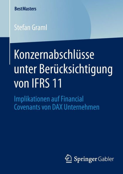 Konzernabschlï¿½sse unter Berï¿½cksichtigung von IFRS 11: Implikationen auf Financial Covenants von DAX Unternehmen
