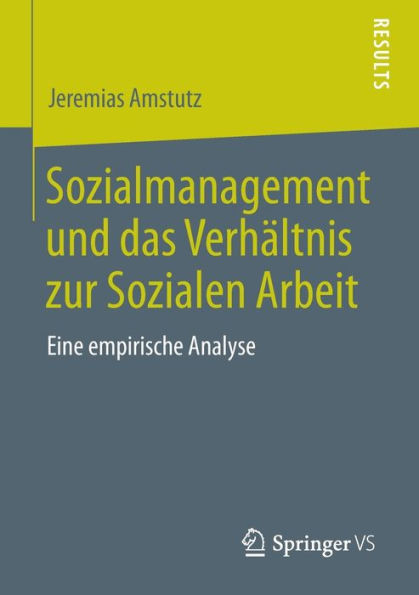 Sozialmanagement und das Verhältnis zur Sozialen Arbeit: Eine empirische Analyse