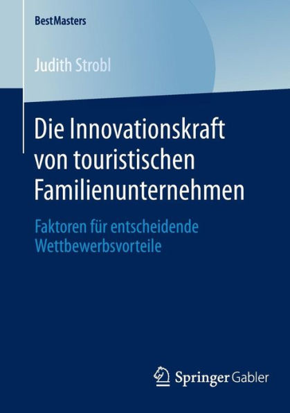 Die Innovationskraft von touristischen Familienunternehmen: Faktoren für entscheidende Wettbewerbsvorteile