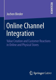 Title: Online Channel Integration: Value Creation and Customer Reactions in Online and Physical Stores, Author: Jochen Binder