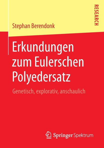 Erkundungen zum Eulerschen Polyedersatz: Genetisch, explorativ, anschaulich