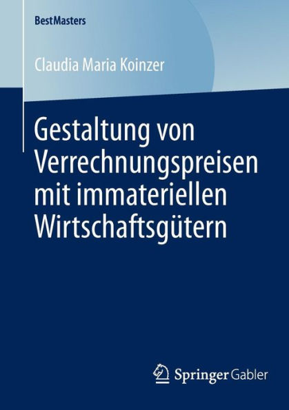 Gestaltung von Verrechnungspreisen mit immateriellen Wirtschaftsgütern