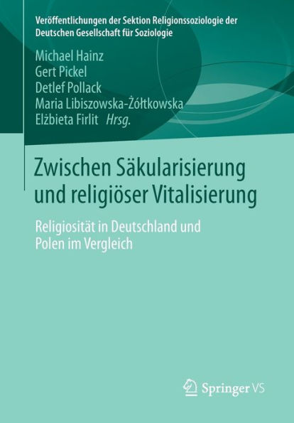 Zwischen Sï¿½kularisierung und religiï¿½ser Vitalisierung: Religiositï¿½t in Deutschland und Polen im Vergleich