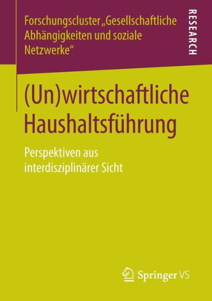 (Un)wirtschaftliche Haushaltsfï¿½hrung: Perspektiven aus interdisziplinï¿½rer Sicht