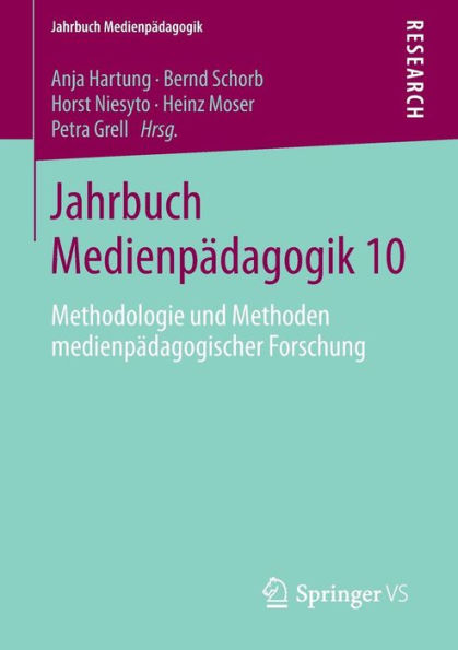 Jahrbuch Medienpï¿½dagogik 10: Methodologie und Methoden medienpï¿½dagogischer Forschung
