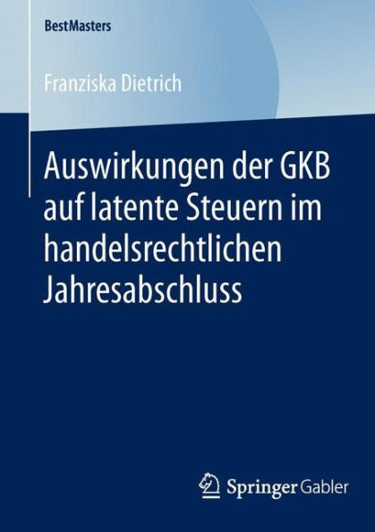 Auswirkungen der GKB auf latente Steuern im handelsrechtlichen Jahresabschluss