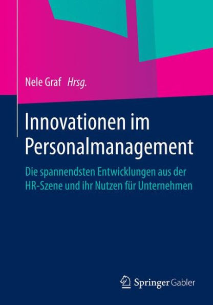 Innovationen im Personalmanagement: Die spannendsten Entwicklungen aus der HR-Szene und ihr Nutzen fï¿½r Unternehmen