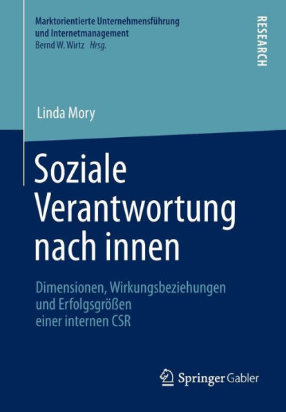 Soziale Verantwortung nach innen: Dimensionen, Wirkungsbeziehungen und Erfolgsgrï¿½ï¿½en einer internen CSR