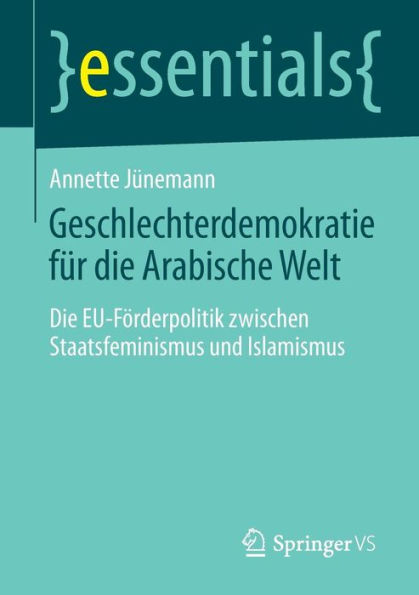 Geschlechterdemokratie für Die Arabische Welt: EU-Förderpolitik zwischen Staatsfeminismus und Islamismus