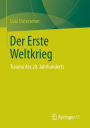 Der Erste Weltkrieg: Trauma des 20. Jahrhunderts