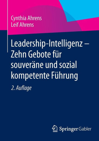 Leadership-Intelligenz - Zehn Gebote für souveräne und sozial kompetente Führung