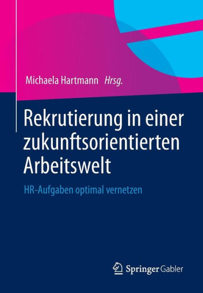 Rekrutierung einer zukunftsorientierten Arbeitswelt: HR-Aufgaben optimal vernetzen