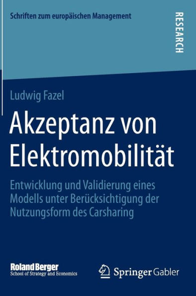 Akzeptanz von Elektromobilität: Entwicklung und Validierung eines Modells unter Berücksichtigung der Nutzungsform des Carsharing