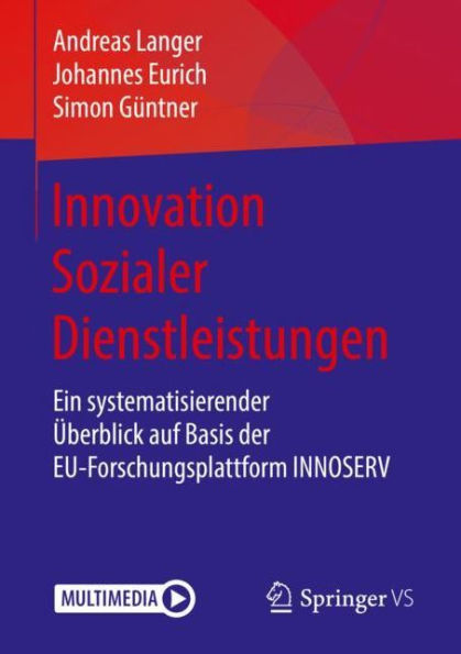 Innovation Sozialer Dienstleistungen: Ein systematisierender ï¿½berblick auf Basis der EU-Forschungsplattform INNOSERV